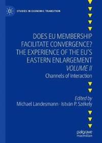 Does EU Membership Facilitate Convergence? The Experience of the EU's Eastern Enlargement - Volume II