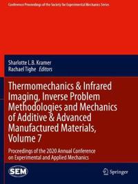 Thermomechanics & Infrared Imaging, Inverse Problem Methodologies and Mechanics of Additive & Advanced Manufactured Materials, Volume 7