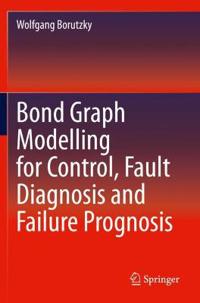 Bokomslag för "Bond Graph Modelling for Control, Fault Diagnosis and Failure Prognosis"