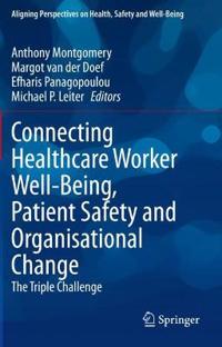 Bokomslag för "Connecting Healthcare Worker Well-Being, Patient Safety and Organisational Change"
