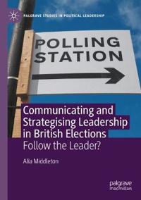 Bokomslag för "Communicating and Strategising Leadership in British Elections"