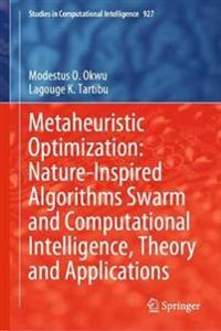 Metaheuristic Optimization: Nature-Inspired Algorithms Swarm and Computational Intelligence, Theory and Applications