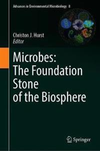 Microbes: The Foundation Stone of the Biosphere