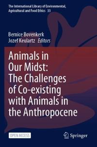 Animals in Our Midst: The Challenges of Co-existing with Animals in the Anthropocene