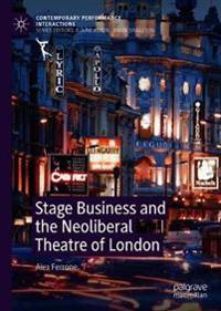 Bokomslag for "Stage Business and the Neoliberal Theatre of London"