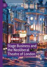 Stage Business and the Neoliberal Theatre of London