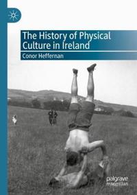 Bokomslag för "The History of Physical Culture in Ireland"