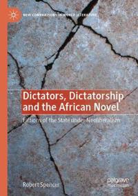 Dictators, Dictatorship and the African Novel