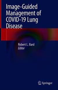 Image-Guided Management of COVID-19 Lung Disease