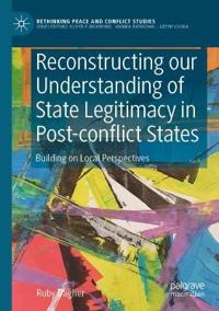 Reconstructing our Understanding of State Legitimacy in Post-conflict States