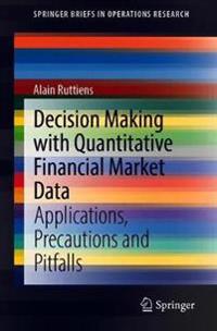 Decision Making with Quantitative Financial Market Data