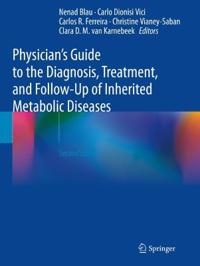 Bokomslag för "Physician's Guide to the Diagnosis, Treatment, and Follow-Up of Inherited Metabolic Diseases"