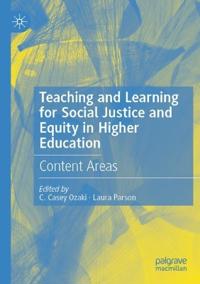 Teaching and Learning for Social Justice and Equity in Higher Education