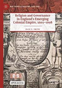 Bokomslag för "Religion and Governance in England’s Emerging Colonial Empire, 1601–1698"