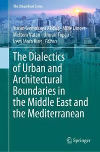 Bokomslag för "The Dialectics of Urban and Architectural Boundaries in the Middle East and the Mediterranean"