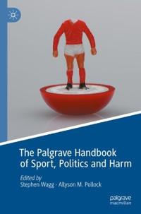 Bokomslag för "The Palgrave Handbook of Sport, Politics and Harm"
