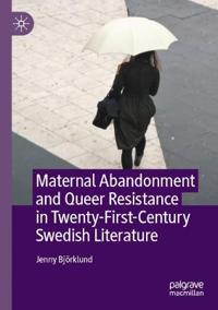 Bokomslag för "Maternal Abandonment and Queer Resistance in Twenty-First-Century Swedish Literature"