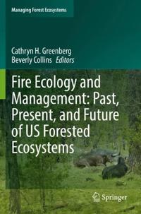 Fire Ecology and Management: Past, Present, and Future of US Forested Ecosystems