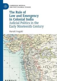 Bokomslag för "The Rule of Law and Emergency in Colonial India"