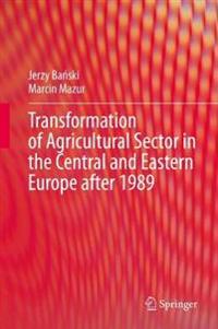 Bokomslag för "Transformation of Agricultural Sector in the Central and Eastern Europe after 1989"