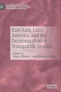 East Asia, Latin America, and the Decolonization of Transpacific Studies