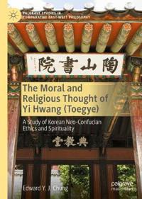Bokomslag för "The Moral and Religious Thought of Yi Hwang (Toegye)"