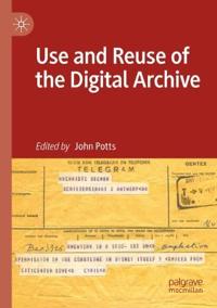Bokomslag för "Use and Reuse of the Digital Archive"
