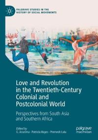 Bokomslag för "Love and Revolution in the Twentieth-Century Colonial and Postcolonial World"