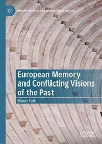European Memory and Conflicting Visions of the Past