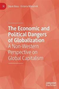 The Economic and Political Dangers of Globalization
