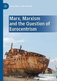 Bokomslag för "Marx, Marxism and the Question of Eurocentrism"
