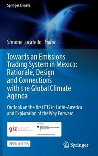 Bokomslag för "Towards an Emissions Trading System in Mexico: Rationale, Design and Connections with the Global Climate Agenda"