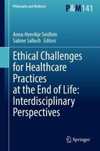 Bokomslag för "Ethical Challenges for Healthcare Practices at the End of Life: Interdisciplinary Perspectives"