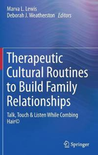Bokomslag för "Therapeutic Cultural Routines to Build Family Relationships"