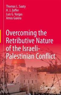 Overcoming the Retributive Nature of the Israeli-Palestinian Conflict