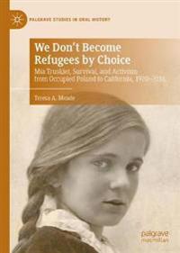 We Don't Become Refugees by Choice