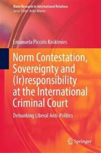 Bokomslag för "Norm Contestation, Sovereignty and (Ir)responsibility at the International Criminal Court"