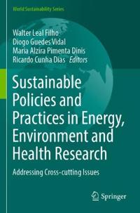 Sustainable Policies and Practices in Energy, Environment and Health Research