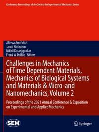 Bokomslag för "Challenges in Mechanics of Time Dependent Materials, Mechanics of Biological Systems and Materials & Micro-and Nanomechanics, Volume 2"