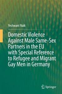Bokomslag för "Domestic Violence Against Male Same-Sex Partners in the EU with Special Reference to Refugee and Migrant Gay Men in Germany"