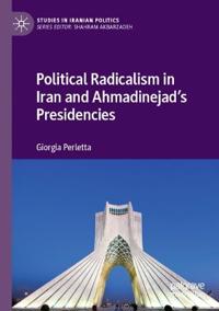 Kirjan kansi "Political Radicalism in Iran and Ahmadinejad’s Presidencies"