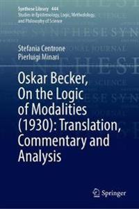 Bokomslag för "Oskar Becker, On the Logic of Modalities (1930): Translation, Commentary and Analysis"