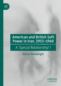 Kirjan kansi "American and British Soft Power in Iran, 1953-1960"