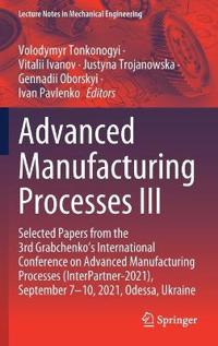 Advanced Manufacturing Processes III