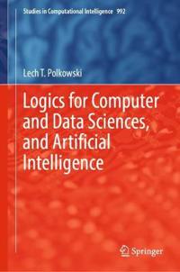 Logics for Computer and Data Sciences, and Artificial Intelligence