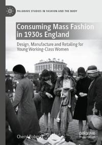 Bokomslag för "Consuming Mass Fashion in 1930s England"
