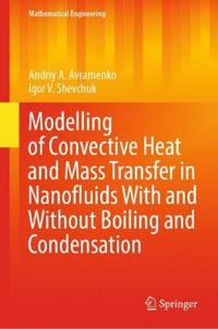 Bokomslag för "Modelling of Convective Heat and Mass Transfer in Nanofluids with and without Boiling and Condensation"