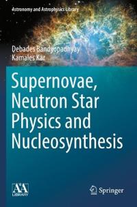 Bokomslag för "Supernovae, Neutron Star Physics and Nucleosynthesis"