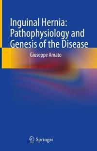 Bokomslag för "Inguinal Hernia: Pathophysiology and Genesis of the Disease"