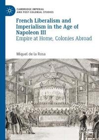 Bokomslag för "French Liberalism and Imperialism in the Age of Napoleon III"